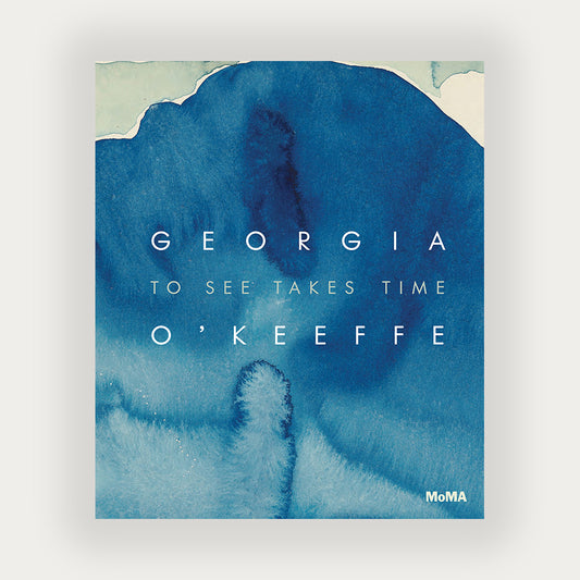 Georgia O’Keeffe: To See Takes Time