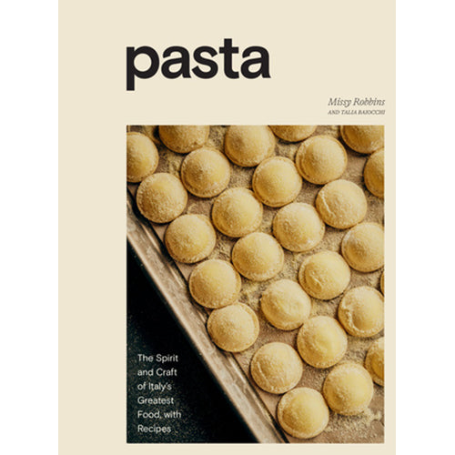 Pasta: The Spirit and Craft of Italy's Greatest Food, with Recipes [A Cookbook]